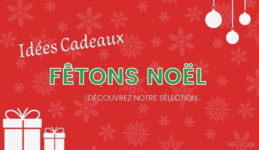 Préparez Noël avec nos idées cadeaux !